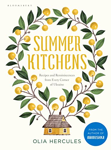 Summer Kitchens: Recipes and Reminiscences from Every Corner of Ukraine von Bloomsbury